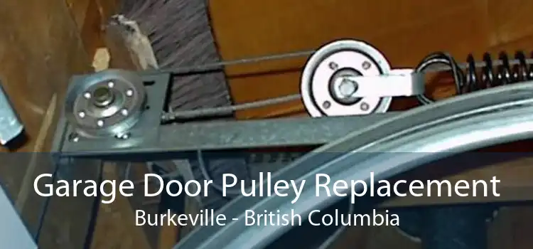 Garage Door Pulley Replacement Burkeville - British Columbia