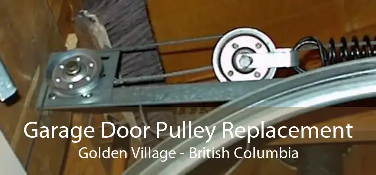Garage Door Pulley Replacement Golden Village - British Columbia