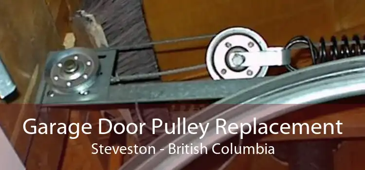 Garage Door Pulley Replacement Steveston - British Columbia